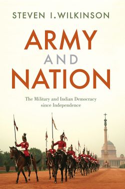 Orient Army and Nation : The Military and Indian Democracy since Independence